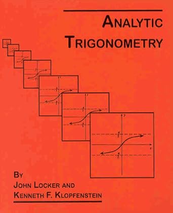 analytic trigonometry 1st edition john locker ,kenneth f klopfenstein 188857013x, 978-1888570137