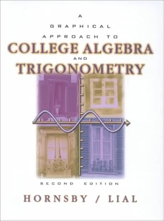 graphical approach to college algebra and trigonometry 1st edition john hornsby ,margaret l lial 0201649136,