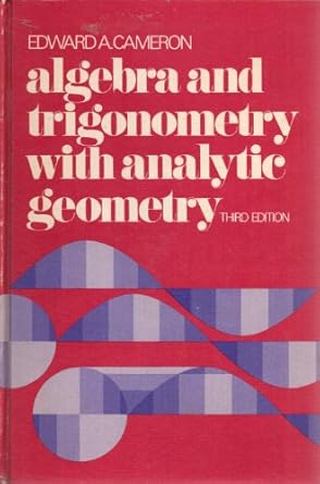 algebra and trigonometry with analytic geometry 1st edition edward a cameron 0030845041, 978-0030845048