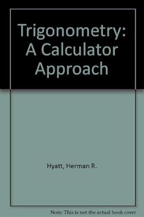 trigonometry a calculator approach 1st edition herman r hyatt ,laurence small 0471079855, 978-0471079859