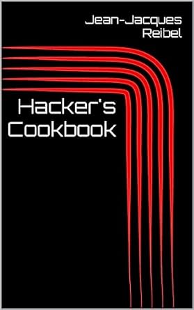 hackers cookbook 1st edition jean jacques reibel b0c618m9vy