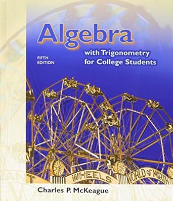 algebra with trigonometry for college students 5th edition charles p mckeague 1285737148, 978-1285737140