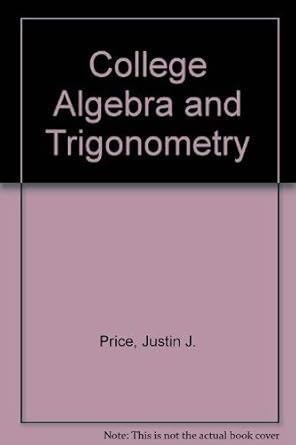 college algebra and trigonometry 1st edition justin j price 0030601320, 978-0030601323