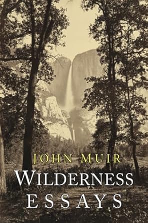 wilderness essays 1st edition john muir 1684222397, 978-1684222391