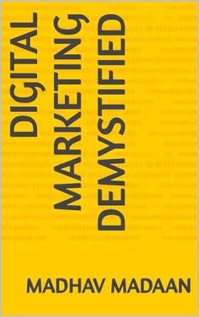 digital marketing demystified 1st edition madhav madaan b0cr9drhb8