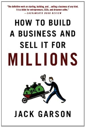 how to build a business and sell it for millions 1st edition jack garson b00bfqcg1y