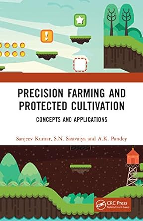 precision farming and protected cultivation concepts and applications 1st edition sanjeev kumar ,s n