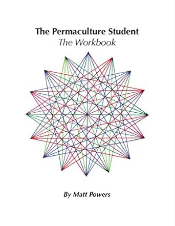 the permaculture student 1 workbook 1st edition matt powers 0997704314, 978-0997704310