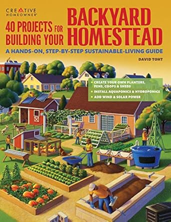 40 projects for building your backyard homestead a hands on step by step sustainable living guide fences