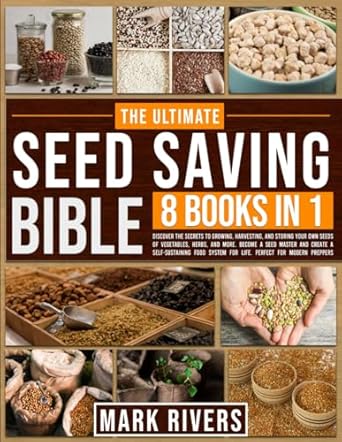 the ultimate seed saving bible 8 books in 1 discover the secrets to growing harvesting and storing your own