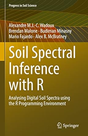 soil spectral inference with r analysing digital soil spectra using the r programming environment 1st edition