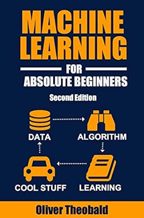 machine learning for absolute beginners a plain english introduction 2nd edition o theobald b071nnbfvn,