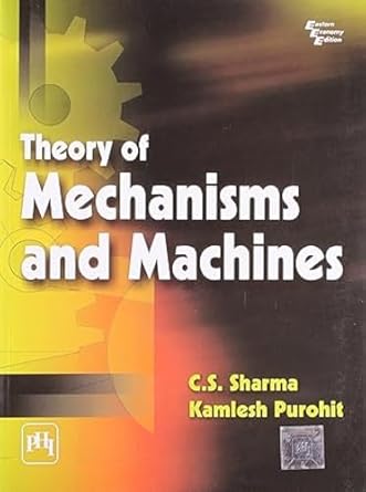 theory of mechanisms and machines 1st edition c s sharma ,kamlesh purohit 8120329015, 978-8120329010