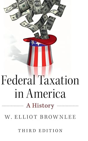 federal taxation in america a history 3rd edition w elliot brownlee 1107099765, 978-1107099760