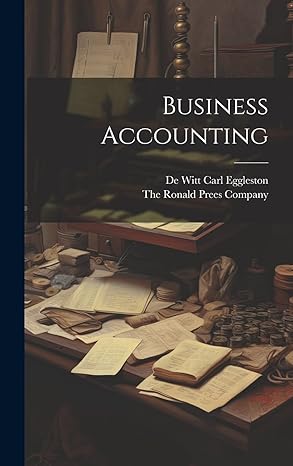 business accounting 1st edition de witt carl eggleston ,the ronald prees company 1021111996, 978-1021111999