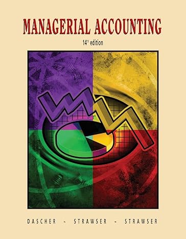 managerial accounting 14th edition paul e dascher ,jeffrey w strawser ,joyce a strawser 0759338175,