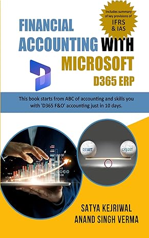 financial accounting with microsoft d365 erp the book starts from abc of accounting and skills you with d365