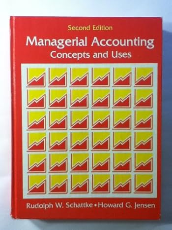 managerial accounting concepts and uses 2nd edition rudolph walter schattke ,howard g jensen 0205073190,