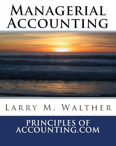 managerial accounting 1st edition dr larry m walther 1466242132, 978-1466242135