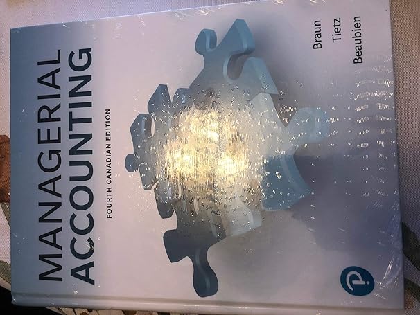 managerial accounting 4th edition karen braun ,wendy tietz ,louis beaubien 013522215x, 978-0135222157