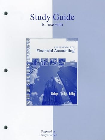 study guide for fundamentals of financial accounting 2nd edition fred phillips ,robert libby ,patricia libby