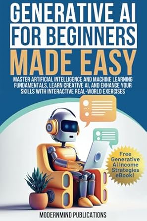 generative ai for beginners made easy master artificial intelligence and machine learning fundamentals learn