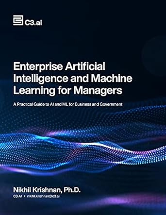 enterprise artificial intelligence and machine learning for managers a practical guide to ai and ml for