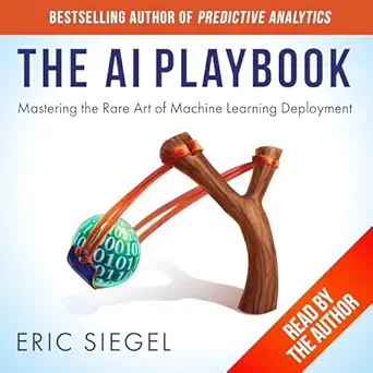 the ai playbook mastering the rare art of machine learning deployment 1st edition eric siegel ,prediction