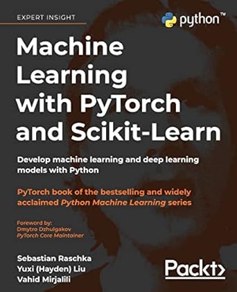 machine learning with pytorch and scikit learn develop machine learning and deep learning models with python