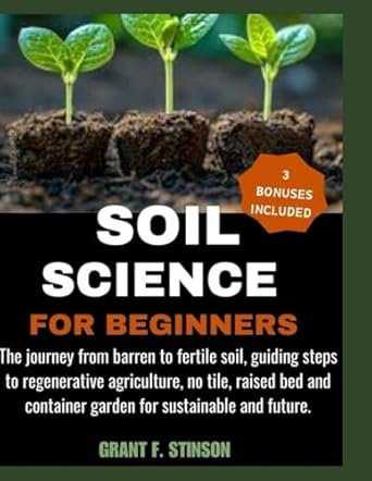 soil science for beginners the journey from barren to fertile soil guiding steps to regenerative agriculture