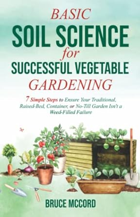 basic soil science for successful vegetable gardening 7 simple steps to ensure your traditional raised bed