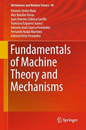 fundamentals of machine theory and mechanisms 1st edition antonio simon mata ,alex bataller torras ,juan