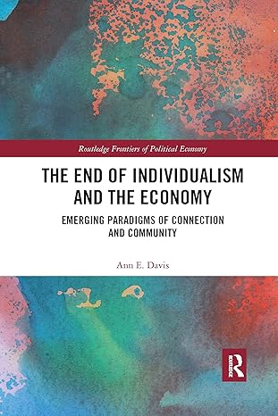 the end of individualism and the economy 1st edition ann e davis 1032174684, 978-1032174686