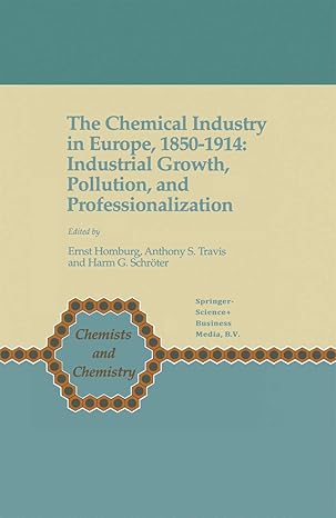 the chemical industry in europe 1850 1914 industrial growth pollution and professionalization 1st edition