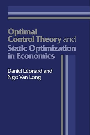 optimal control theory and static optimization in economics 1st edition daniel leonard ,ngo van long