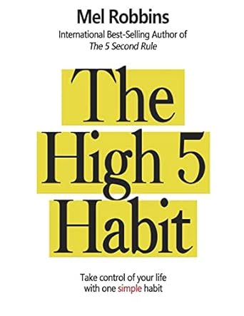 the high 5 habit take control of your life with one simple habit take control of your life with one simple