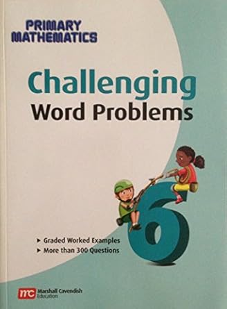 challenging word problems grade 6 1st edition yan kow cheong 9812855343, 978-9812855343