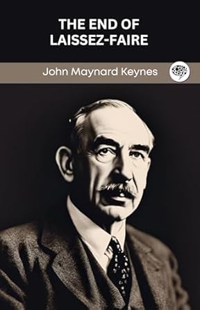 the end of laissez faire 1st edition john maynard keynes ,original thinkers institute b0cmk3mrh7