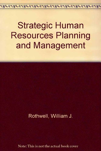 strategic human resources planning and management 1st edition rothwell, william j., kazanas, h. c.