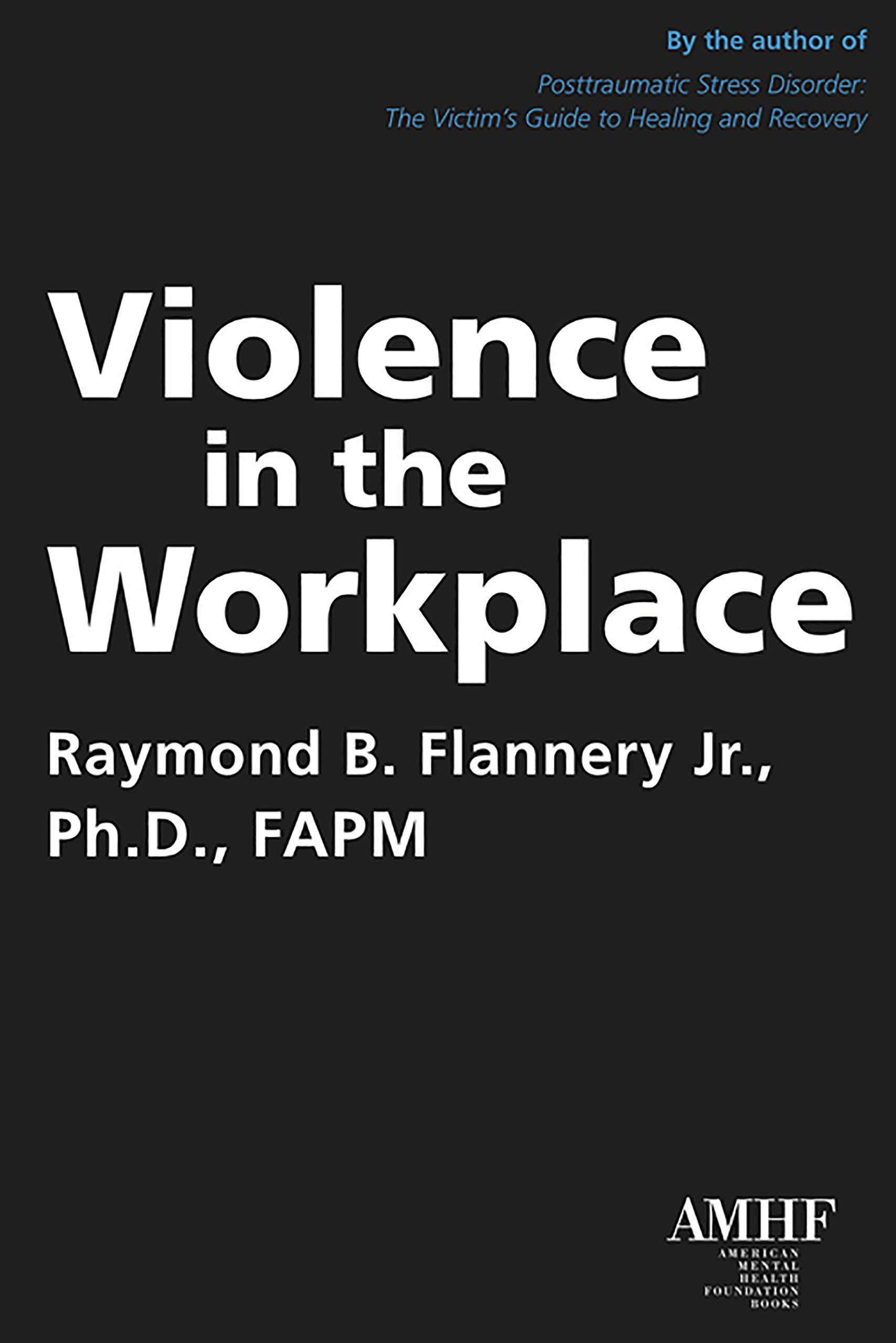 violence in the workplace  flannery jr. phd, raymond b. 1590563603, 9781590563601