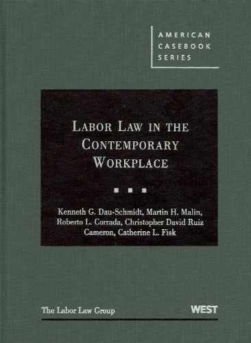 labor law in the contemporary workplace 1st edition dau schmidt, kenneth, malin, martin, corrada, roberto,