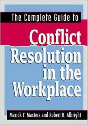 the  guide to conflict resolution in the workplace special edition masters, marick f., albright, robert r.