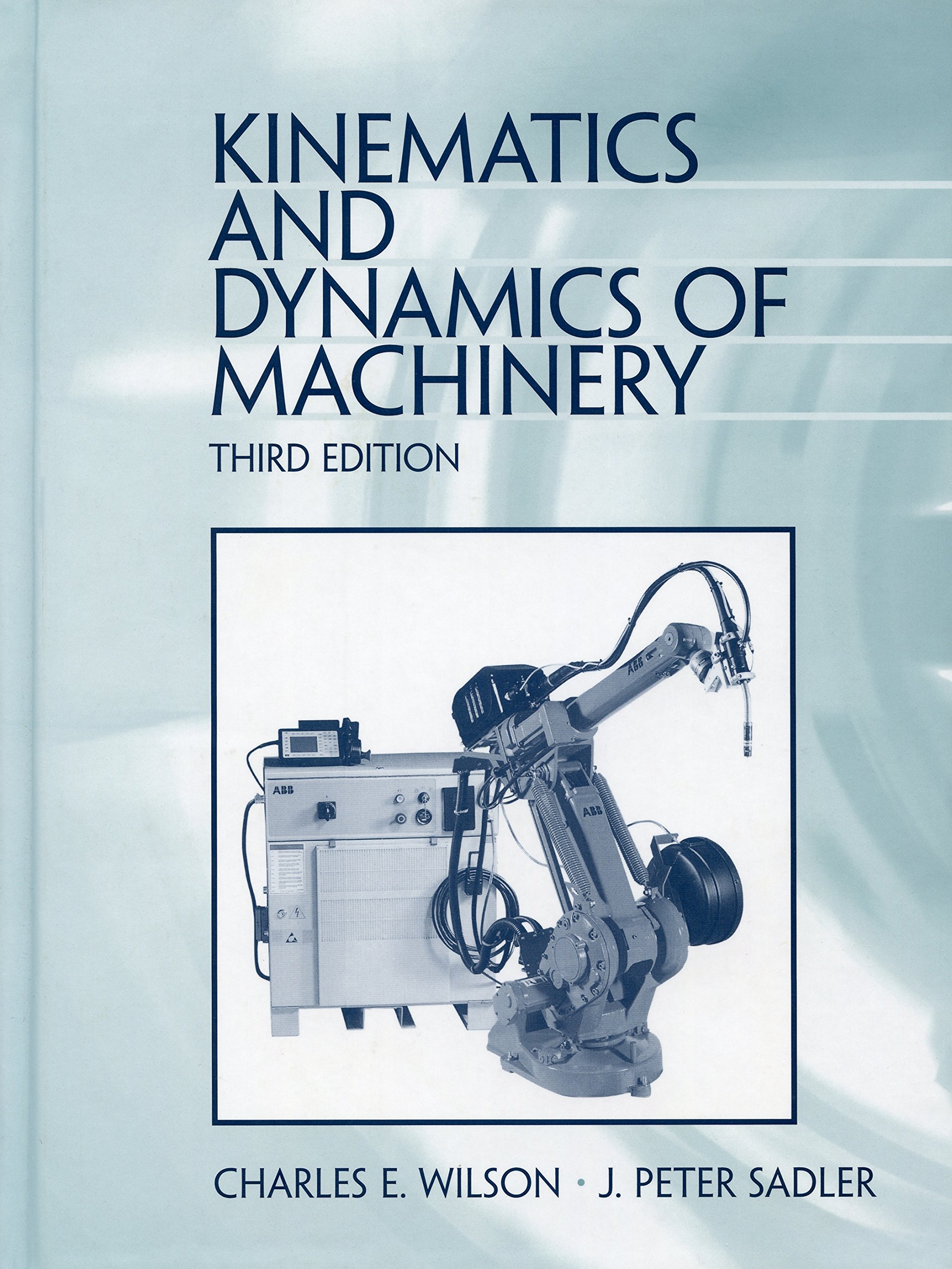 kinematics and dynamics of machinery 1st edition wilson, charles e 0060444371, 9780060444372