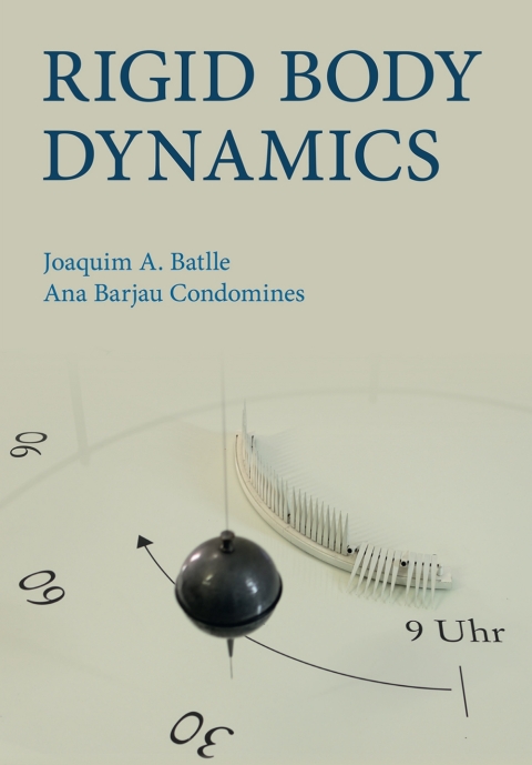 rigid body dynamics 1st edition batlle, joaquim a., barjau condomines, ana 1108902251, 9781108902250