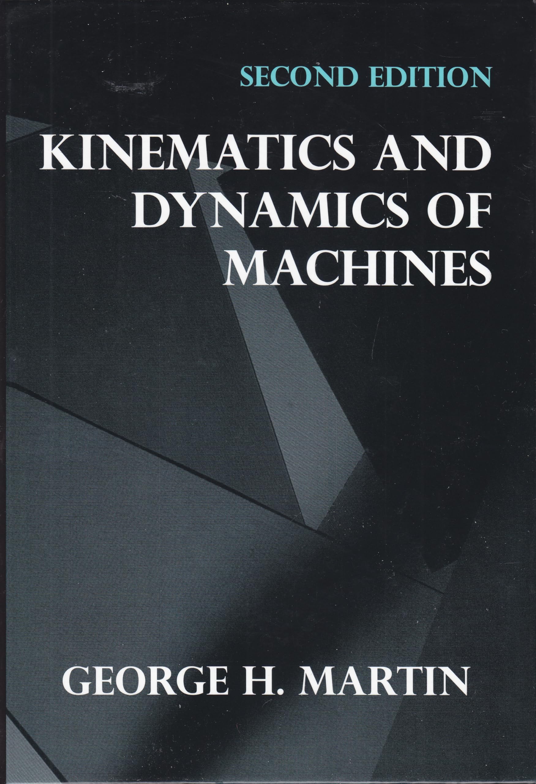 kinematics and dynamics of machines 2nd edition martin, george h. 1577662504, 9781577662501