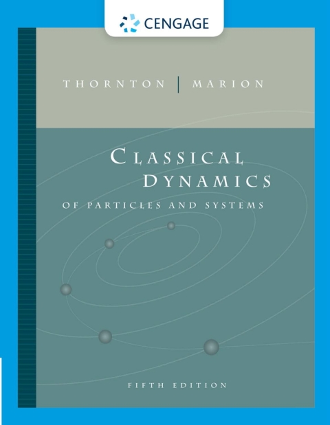 classical dynamics of particles and systems 005th edition thornton, stephen t., marion, jerry b. 0357886119,