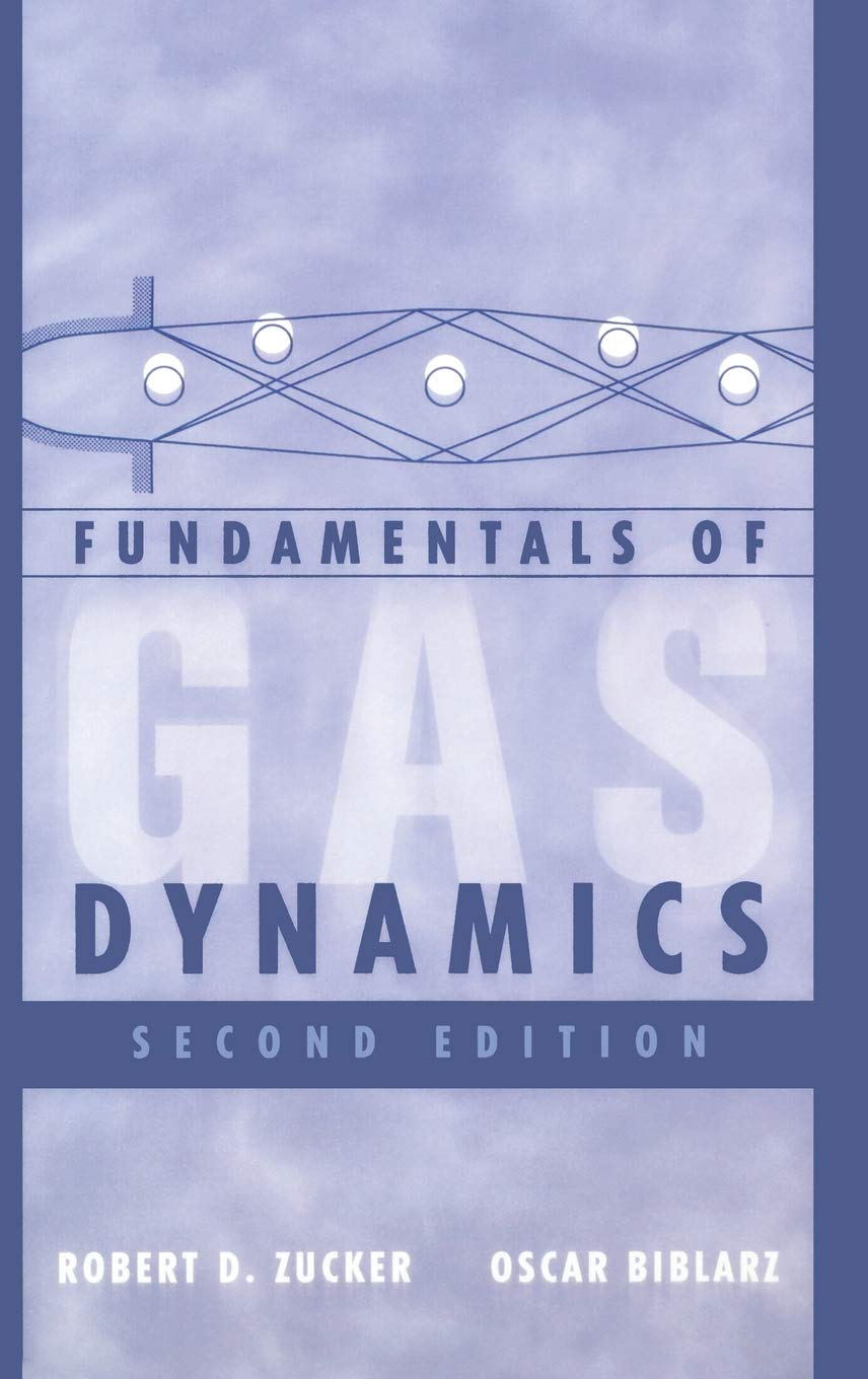 fundamentals of gas dynamics 2nd edition zucker, robert d., biblarz, oscar 0471059676, 9780471059677