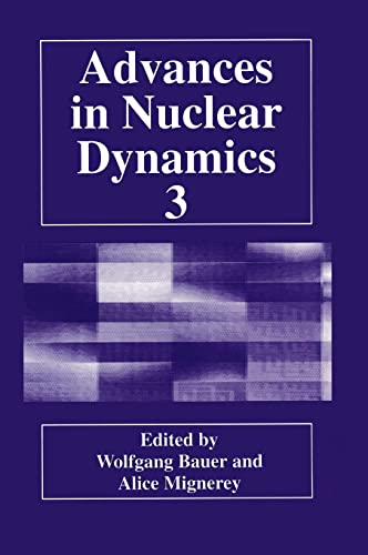 advances in nuclear dynamics 3 1st edition bauer, w. (wolfgang), mignerey, a. (alice), winter workshop on