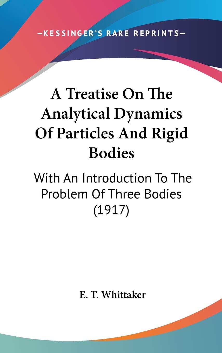 a treatise on the analytical dynamics of particles and rigid bodies  whittaker, e. t. 054896579x,