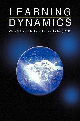 learning dynamics 1st edition katcher ph.d., allan, czichos ph.d., reiner 1441530584, 9781441530585